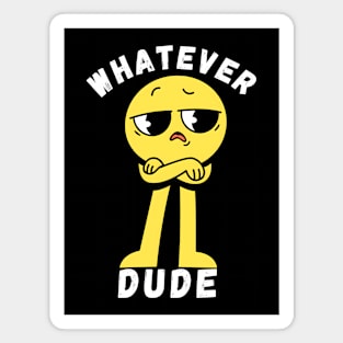 Whatever Dude Magnet